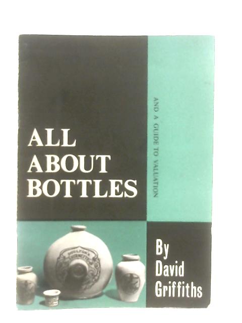 All About Bottles By David Griffiths