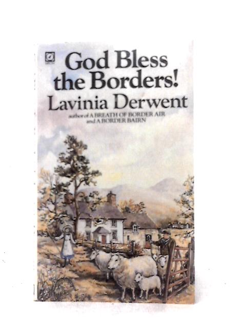 God Bless the Borders By Lavinia Derwent