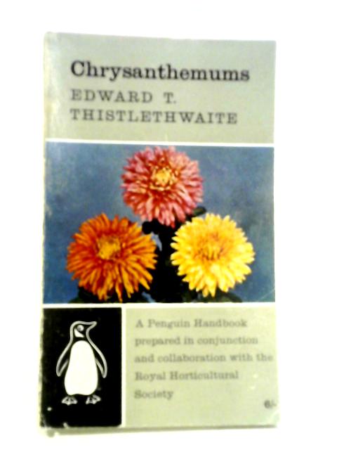 Chrysanthemums (Penguin Handbooks) By Edward T. Thistlethwaite