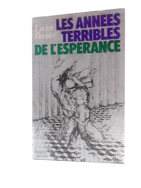 Les Années Terribles De L'espérance By Lucien Barnier