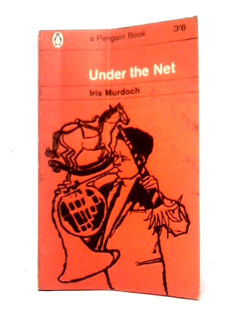Under the Net: Penguin Books 1445 By Iris Murdoch