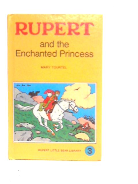 Rupert and the Enchanted Princess By Mary Tourtel