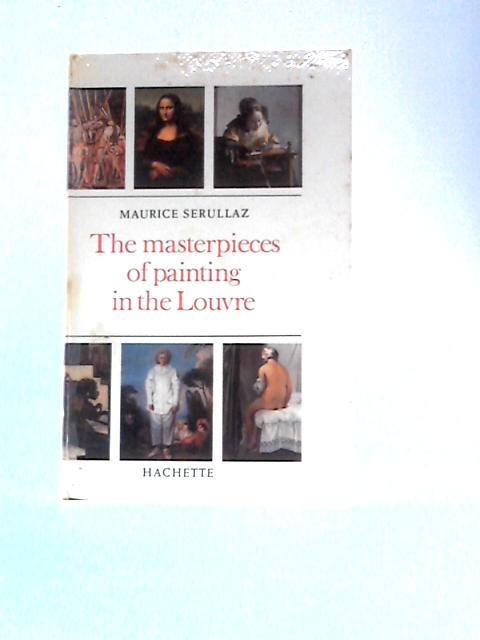 The Masterpieces of Painting in the Louvre par Maurice Serullaz