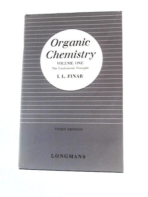 Organic Chemistry: Volume One The Fundamental Principles von I.L.Finar