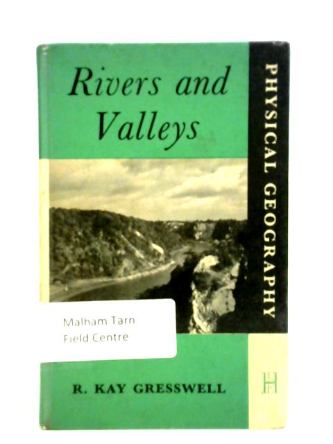 The Physical Geography of Rivers and Valleys By R. Kay Gresswell