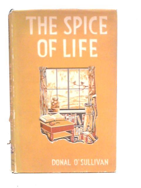 The Spice of Life and Other Essays von Donal O'Sullivan