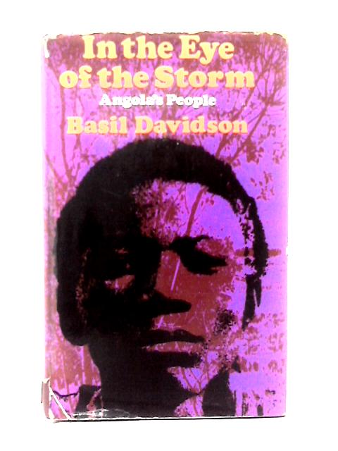 In The Eye Of The Storm; Angola's People By Basil Davidson