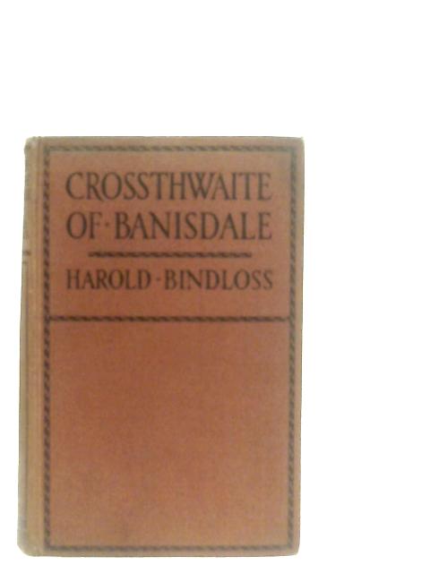 Crossthwaite of Banisdale By Harold Bindloss