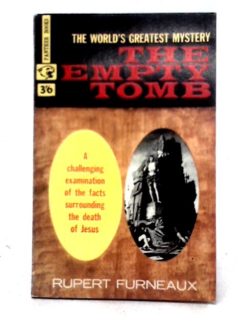 The Empty Tomb: The World's Greatest Mystery By Rupert Furneaux