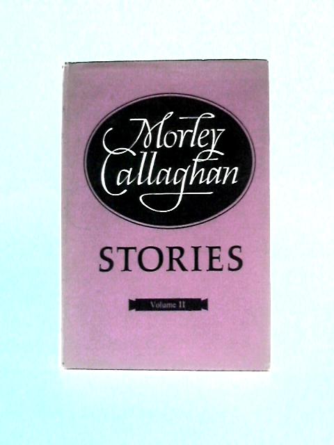 Stories 2 By Morley Callaghan