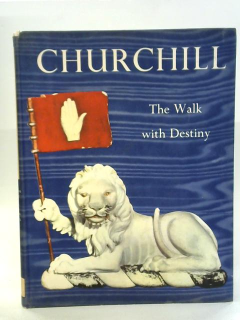 Churchill - The Walk With Destiny By H. Tatlock Miller