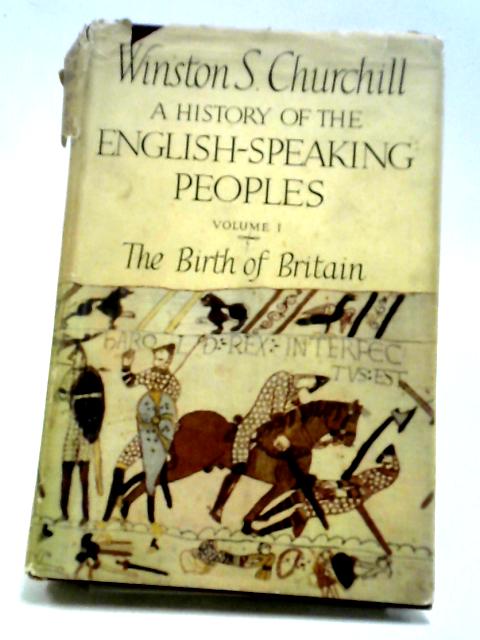 A History of the English-Speaking Peoples Volume I The Birth of Britain By Churchill