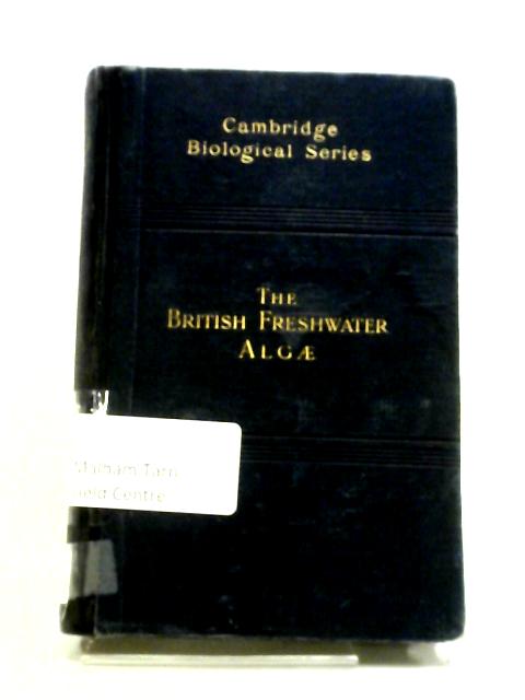 A Treatise on the British Freshwater Algae By G. S. West