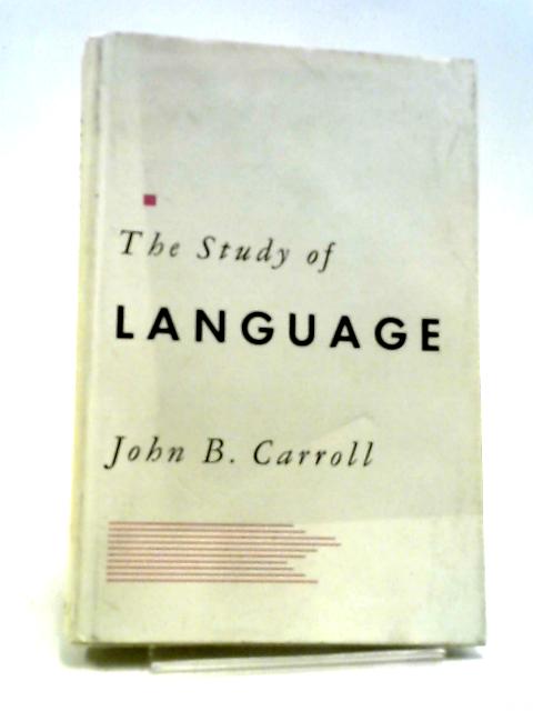 The Study of Language von John B. Carroll