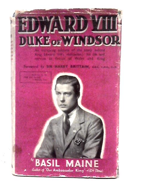 Edward VIII - Duke of Windsor By Basil Maine