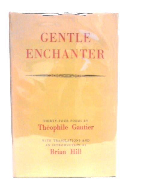 Gentle Enchanter Thirty-Four Poems By Theophile Gautier