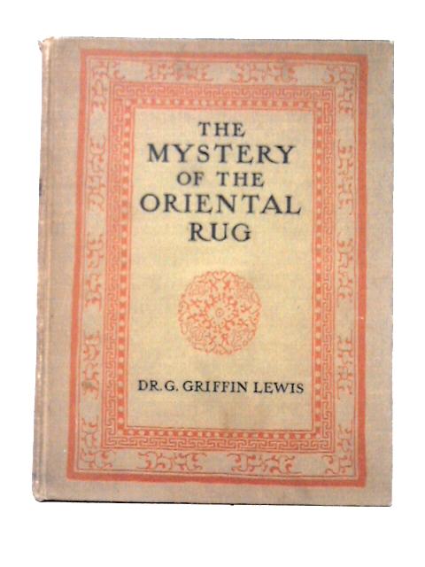 The Mystery of the Oriental Rug By Dr. G. Griffin Lewis