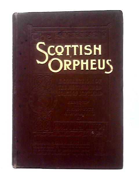 The Scottish Orpheus. A Collection Of The Most Admired Songs Of Scotland par Adam Hamilton