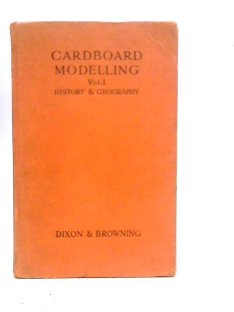 Cardboard Modelling Vol.I: History and Geography von L.Dixon