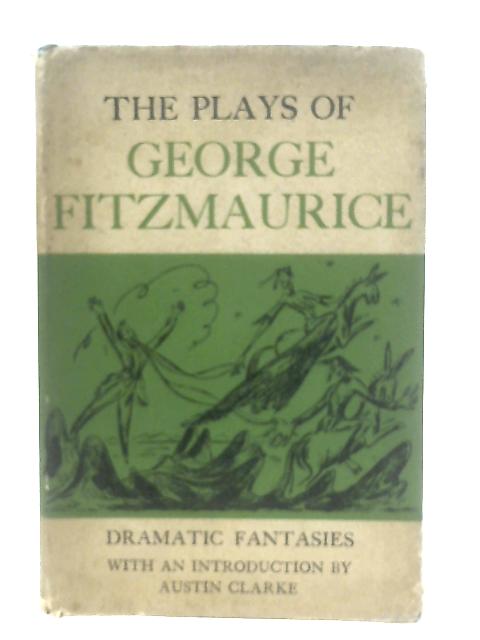 Plays: Dramatic Fantasies von George Fitzmaurice