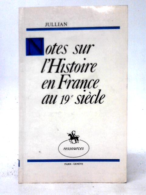 Notes sur l'histoire en France Au XIXe Siècle von Camille Jullian