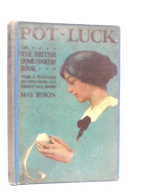 Pot-luck, or the British Home Cookery Book par May Byron