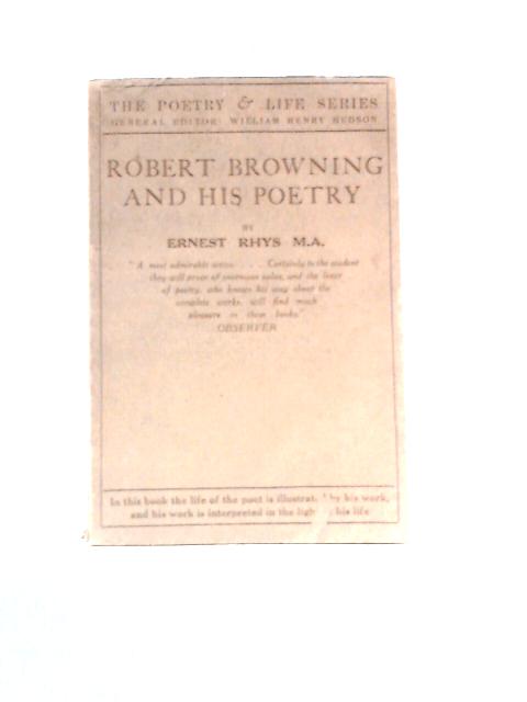 Browning & His Poetry (Poetry & Life Series, [No.] 20) By Ernest Rhys