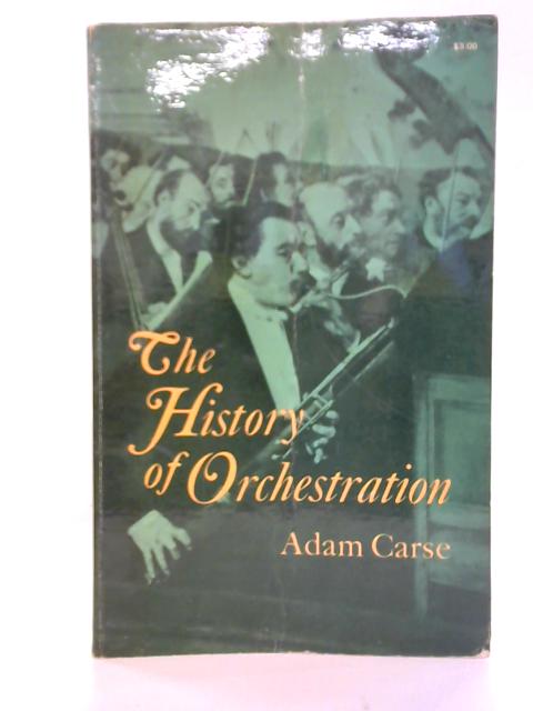 History of Orchestration par Adam Carse