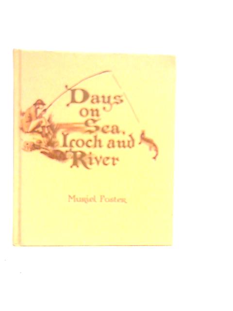 Days on Sea, Loch and River von Muriel Foster