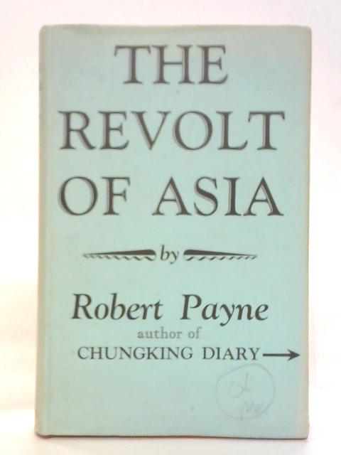 The Revolt Of Asia By Robert Payne