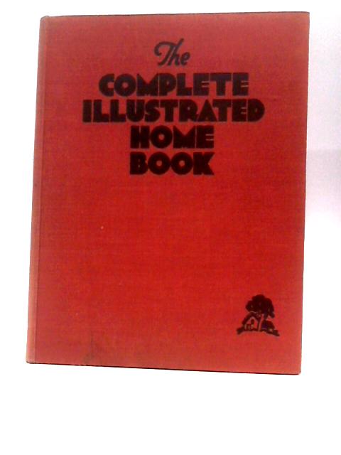 The Complete Illustrated Home Book von Unstated