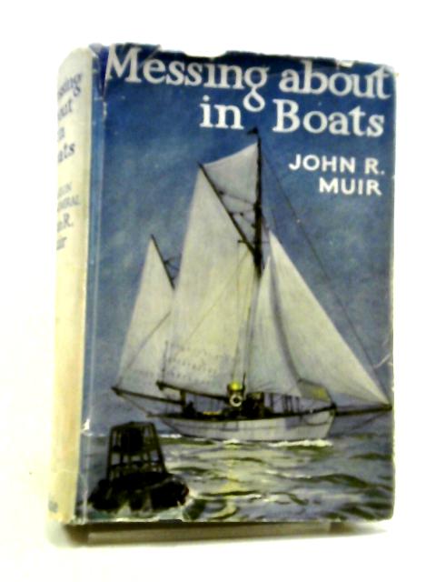 Messing About in Boats von John R. Muir