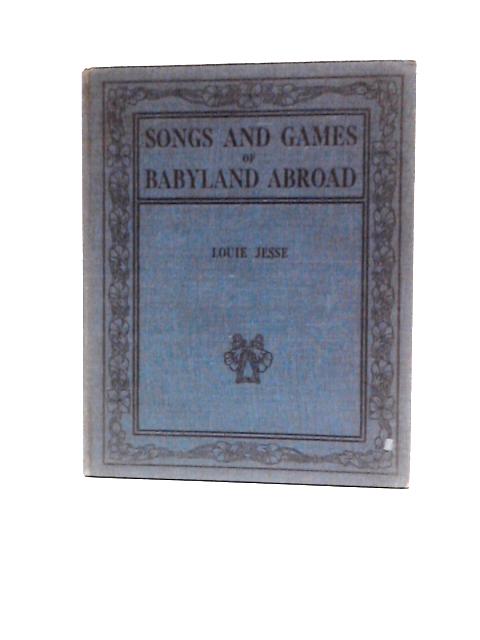 Songs and Games of Babyland Abroad von Louie Jesse