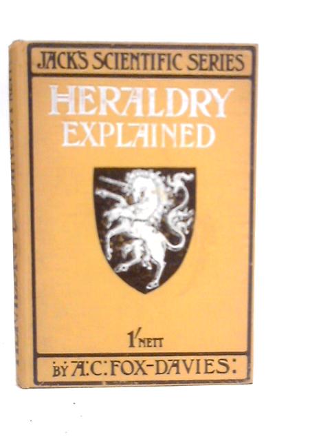 Heraldry Explained By Arthur Charles Fox-davies
