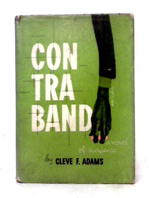 Contraband: A Novel Of Suspense By Cleve F. Adams
