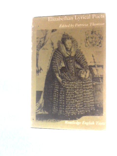 Elizabethan Lyrical Poets (English Texts S.) von Patricia Thomson (Ed.)