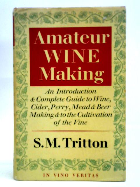 Amateur Wine Making By S. M. Tritton