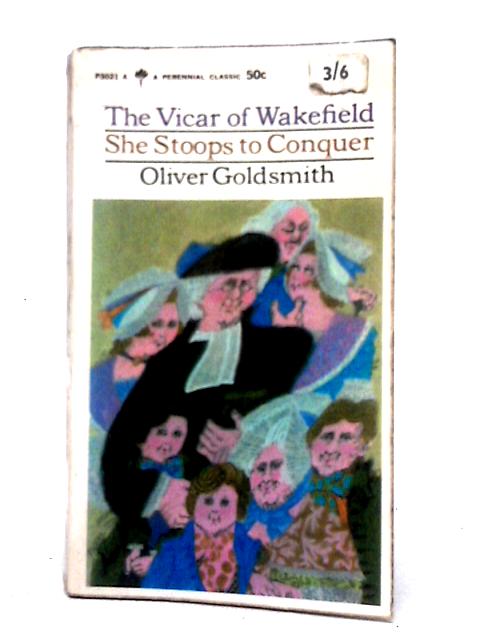 The Vicar of Wakefield and She Stoops to Conquer von Oliver Goldsmith