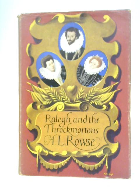 Raleigh and the Throckmortons von A. L. Rowse