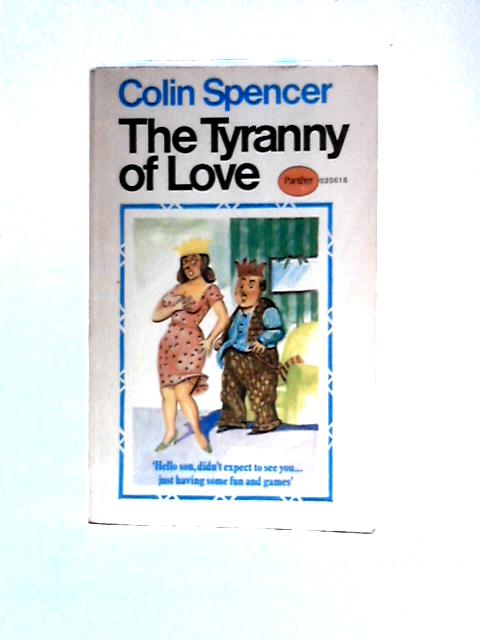 The Tyranny Of Love By Colin Spencer