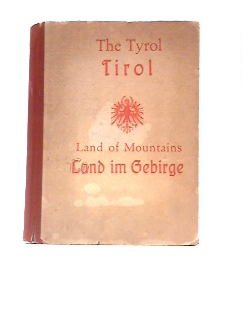 Tyrol - Land of Mountains By Major V.H. Niles-Duner (Trans.)