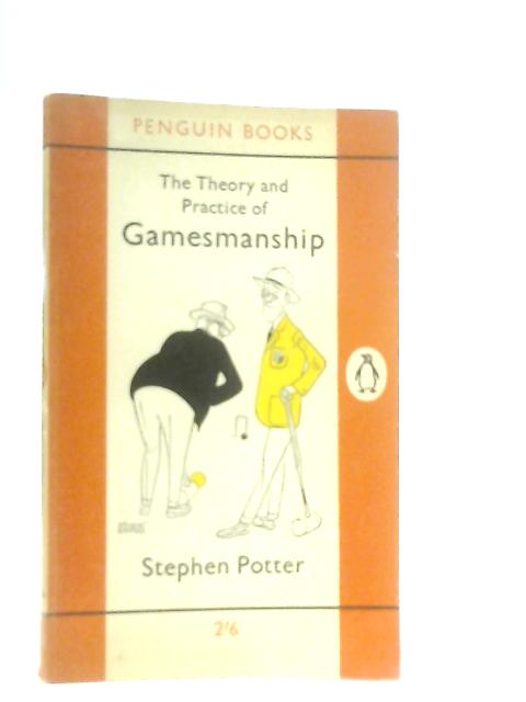 The Theory and Practice of Gamesmanship By Stephen Potter