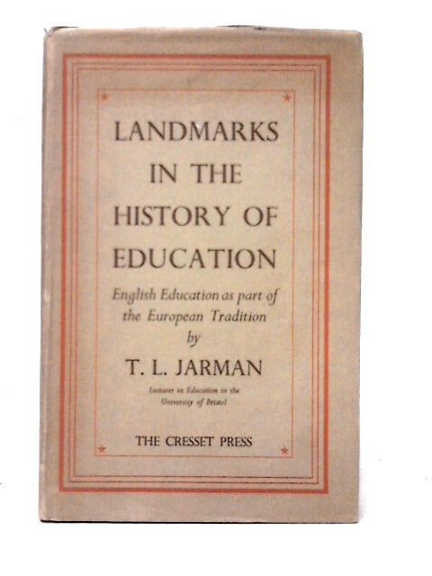 Landmarks In The History Of Education: English Education As Part Of The European Tradition By T. L. Jarman