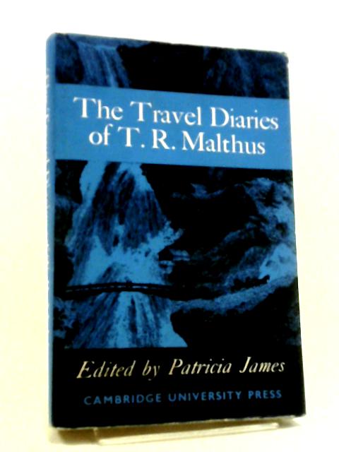 The Travel Diaries Of T R Malthus By James Patricia (ed)