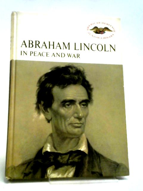 Abraham Lincoln in Peace and War von Earl Schenck Miers