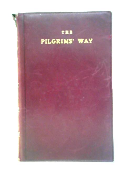 The Pilgrims' Way: A Little Scrip Of Good Counsel For Travellers. von A. T. Quiller-Couch