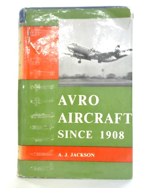 Avro Aircraft Since 1908 By A.J. Jackson