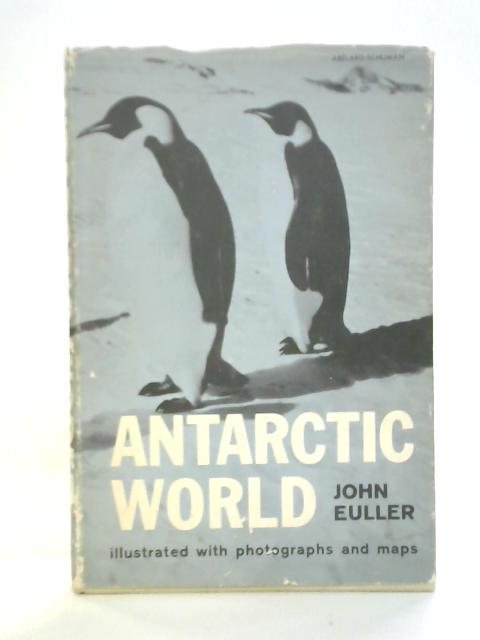 Antarctic World By John Euller