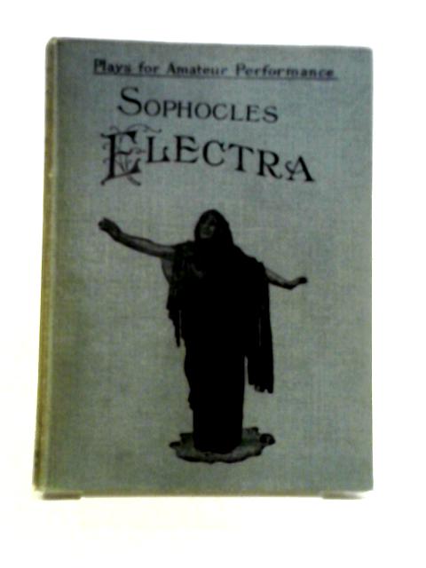 Sophocles' Electra By Elsie Fogerty