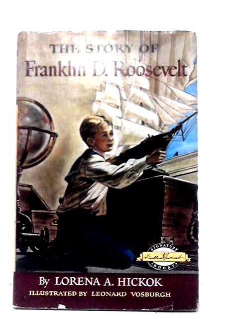 The Story of Franklin D. Roosevelt (Signature Books, 39) von Lorena A. Hickok